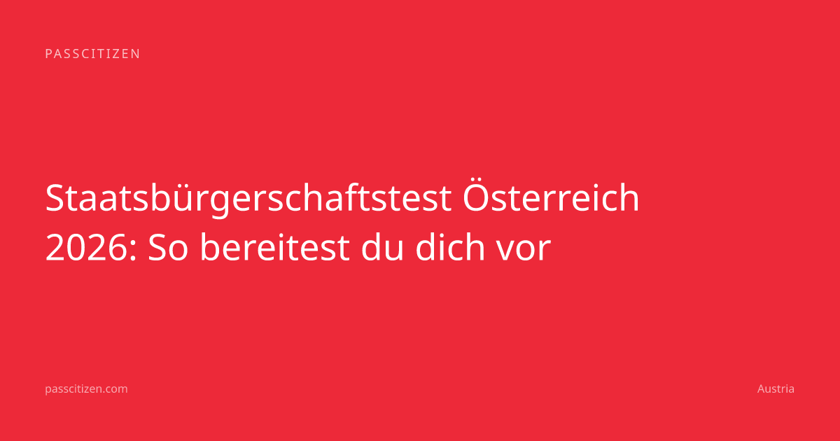 Staatsbürgerschaftstest Österreich 2026: So bereitest du dich vor