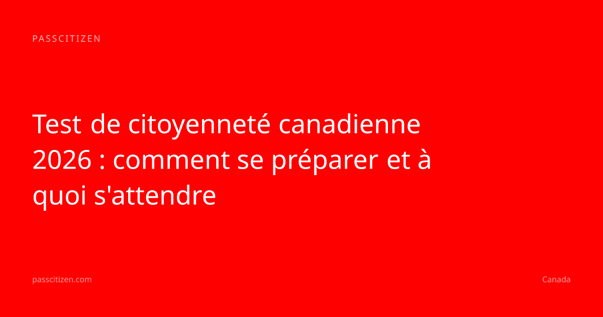 Test de citoyenneté canadienne 2026 : comment se préparer et à quoi s'attendre