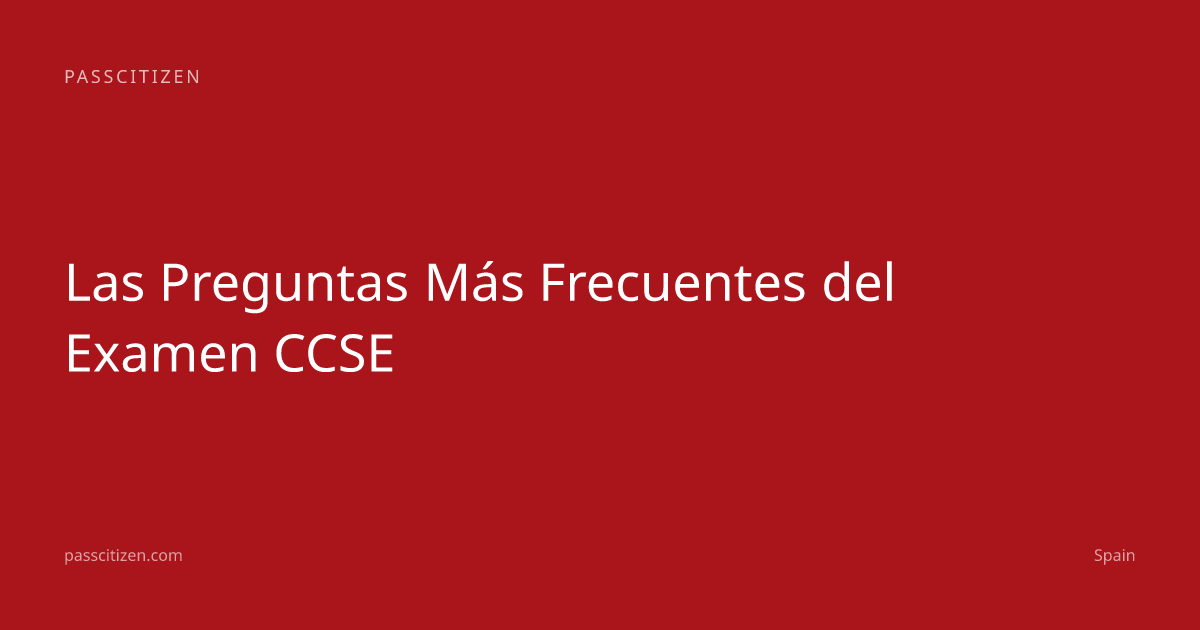 Las Preguntas Más Frecuentes del Examen CCSE