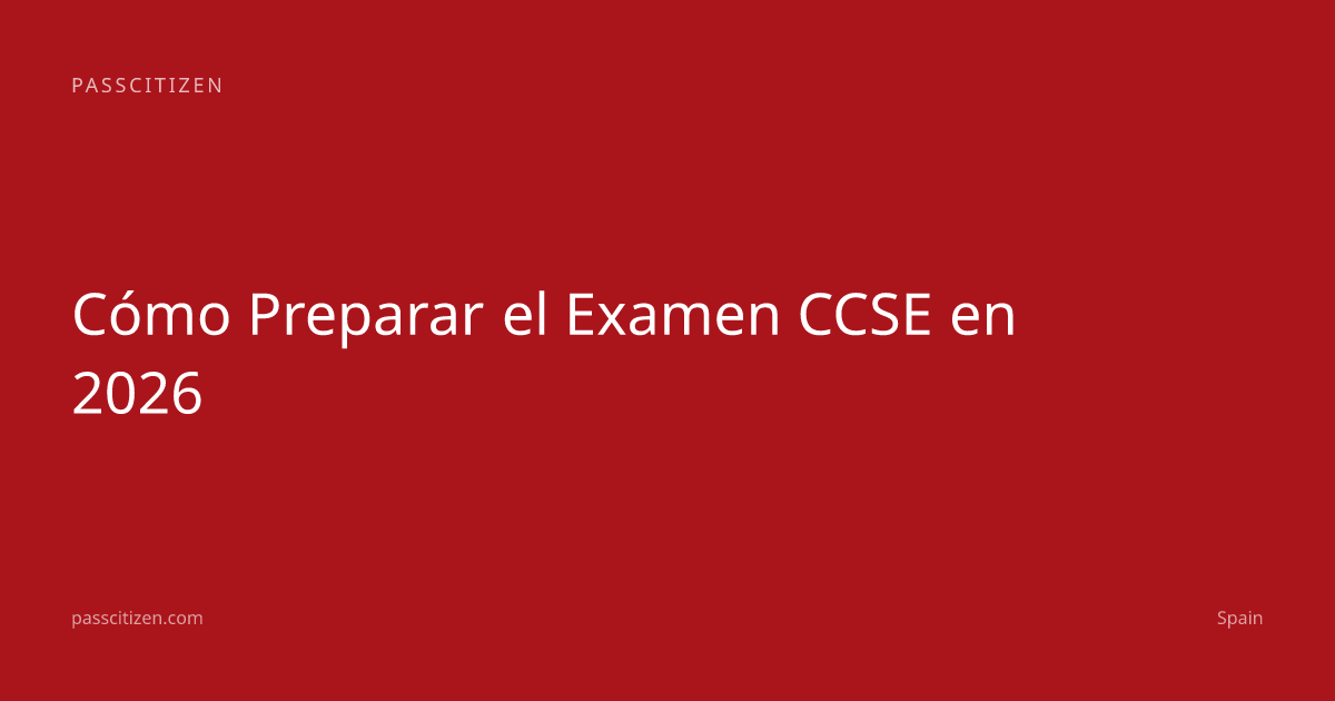 Cómo Preparar el Examen CCSE en 2026