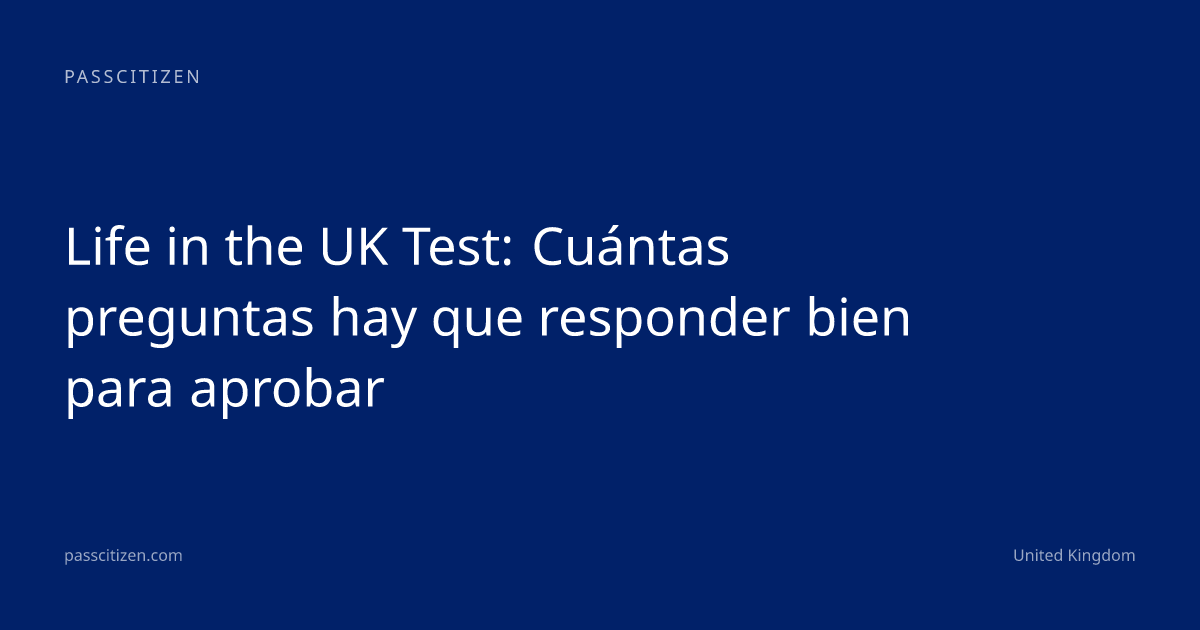 Life in the UK Test: Cuántas preguntas hay que responder bien para aprobar