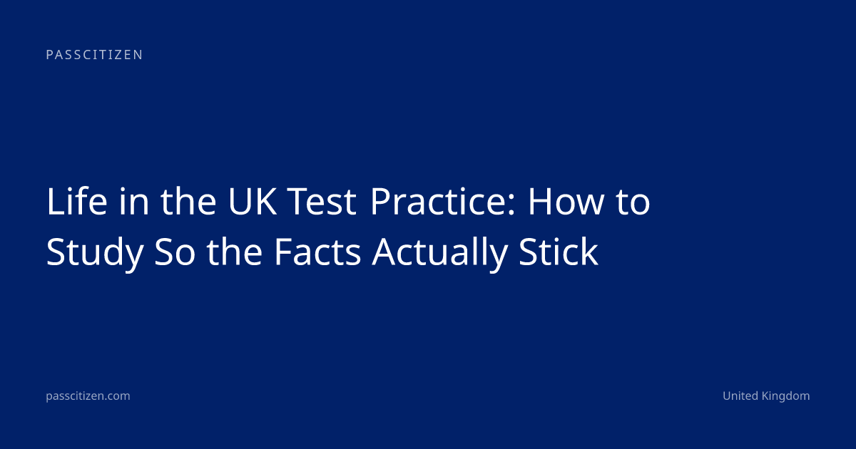 Life in the UK Test Practice: How to Study So the Facts Actually Stick