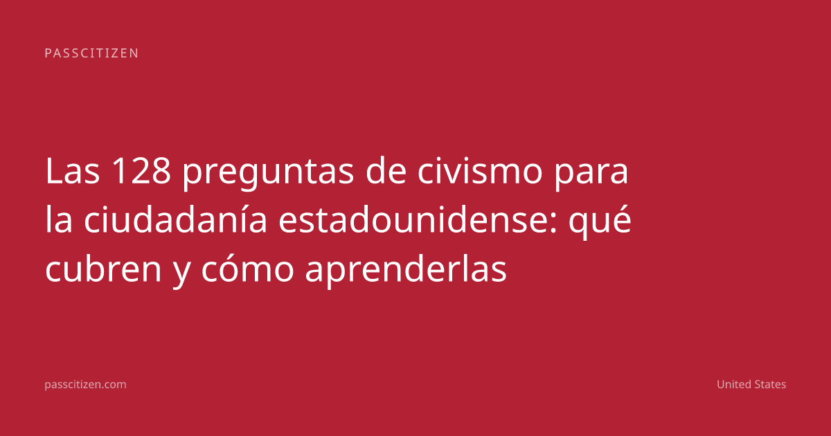 Las 128 preguntas de civismo para la ciudadanía estadounidense: qué cubren y cómo aprenderlas