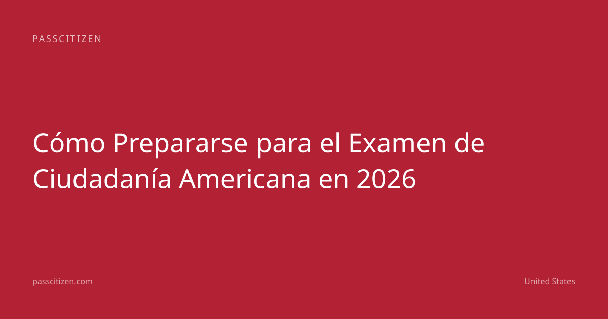 Cómo Prepararse para el Examen de Ciudadanía Americana en 2026